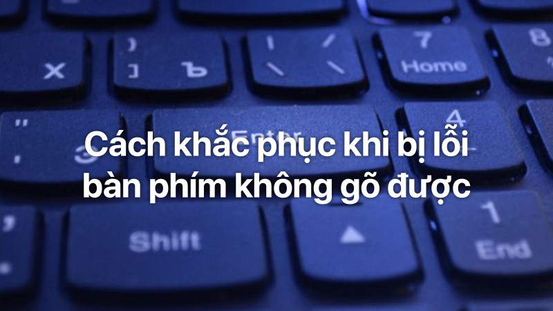 1305_ban-phim-laptop-khong-go-duoc-1.png